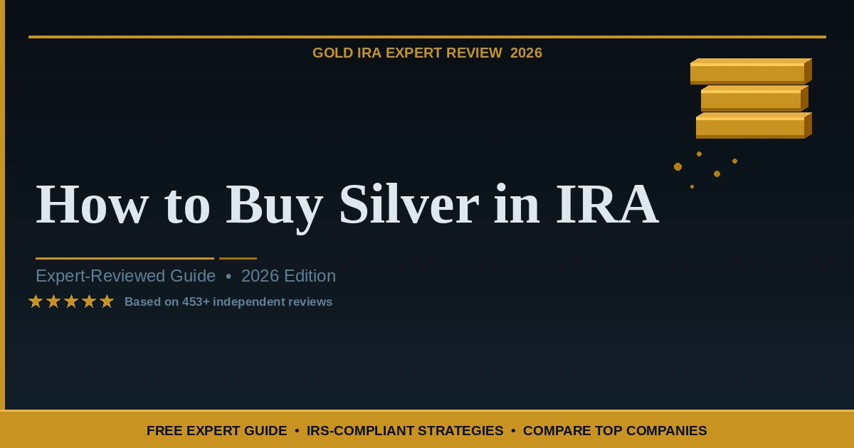 How to Buy Silver in an IRA: 4-Step Guide to Silver IRA Investing (2026)